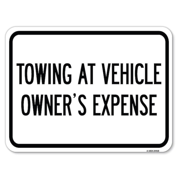 Towing Vehicle Owners Expense Heavy-Gauge Alum Rust Proof Parking Sign, 24" L, 18" H, A-1824-24410